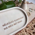 NÉLKÜLED ELINDULNI tálka 